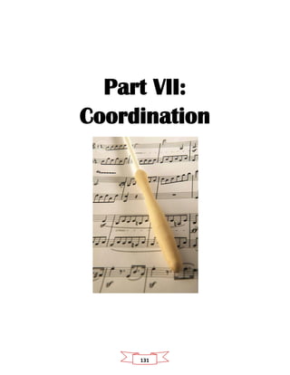 131
Part VII:
Coordination
 