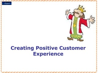 Creating Positive Customer Experience 