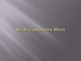 What Customers Want 