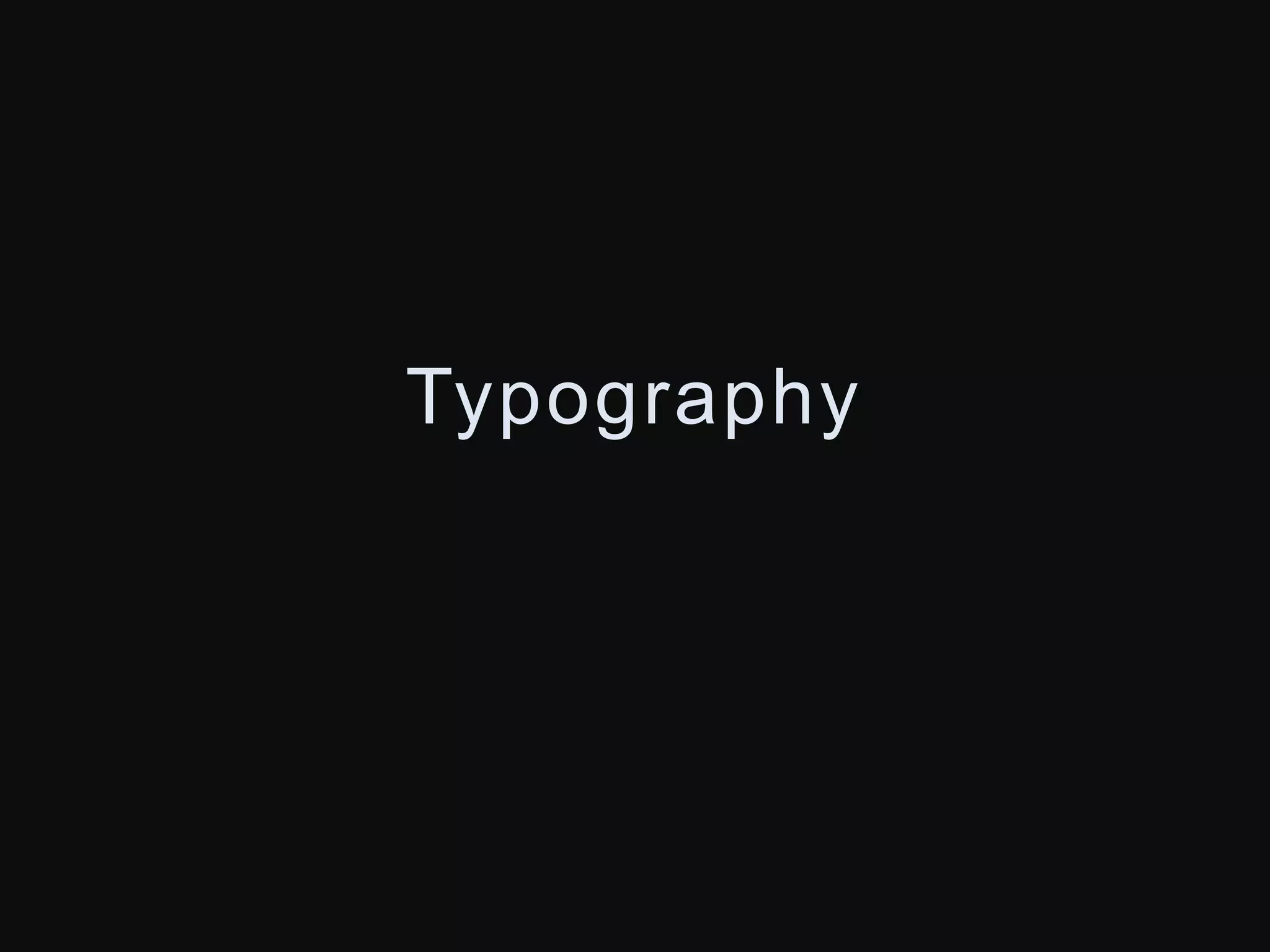 Typography 
 