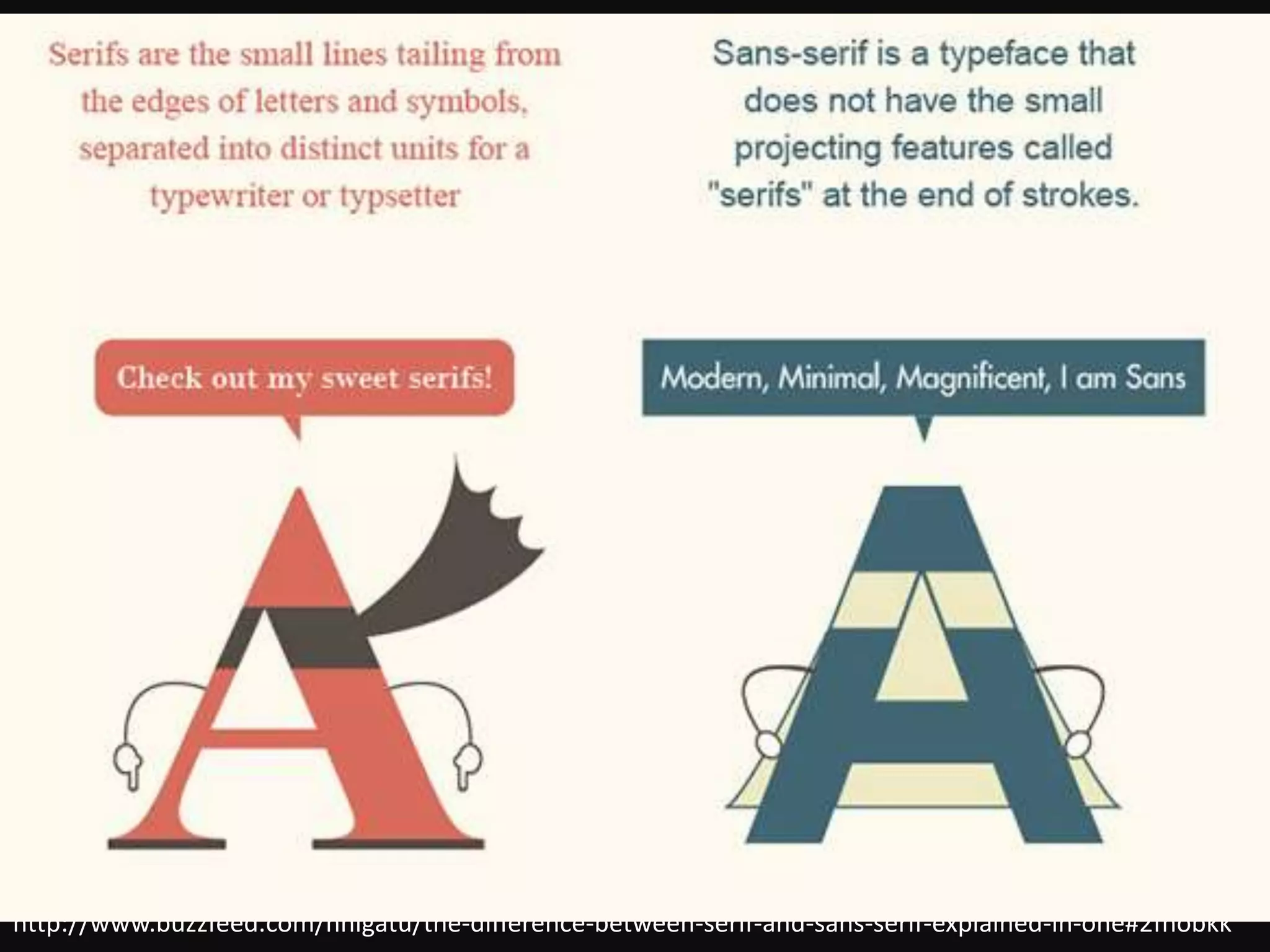 http://www.buzzfeed.com/hnigatu/the-difference-between-serif-and-sans-serif-explained-in-one#2fnobkk 
 