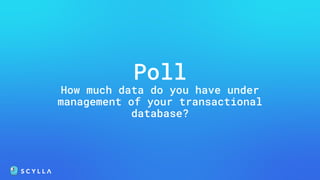 Poll
How much data do you have under
management of your transactional
database?
 