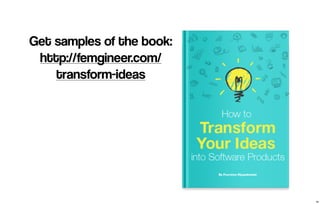 Get samples of the book: 
http://femgineer.com/ 
transform-ideas 
36 
 