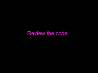 Review the code 