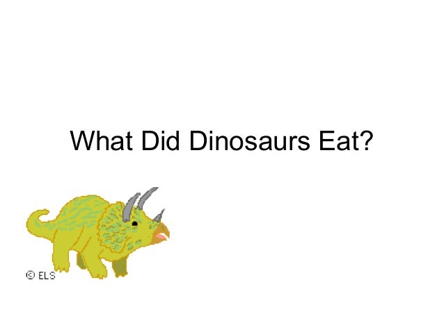 list of what dinosaurs eat