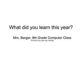 What did you learn this year? ,[object Object],[object Object]