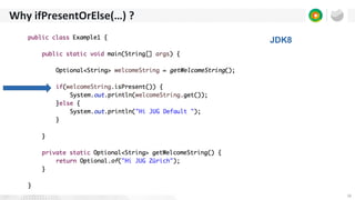 18
Why ifPresentOrElse(…) ?
 
