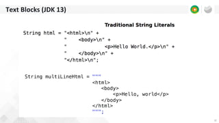 32
Text Blocks (JDK 13)
 