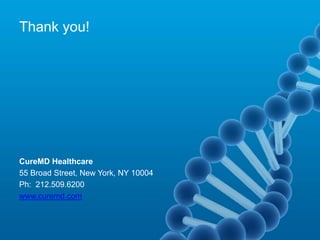 CureMD Healthcare
55 Broad Street, New York, NY 10004
Ph: 212.509.6200
www.curemd.com
Thank you!
 
