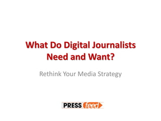 What Do Digital Journalists Need and Want? Rethink Your Media Strategy 
