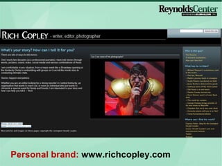 Personal brand Personal brand:  www.richcopley.com 