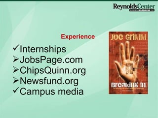 Internships JobsPage.com ChipsQuinn.org Newsfund.org Campus media Experience  