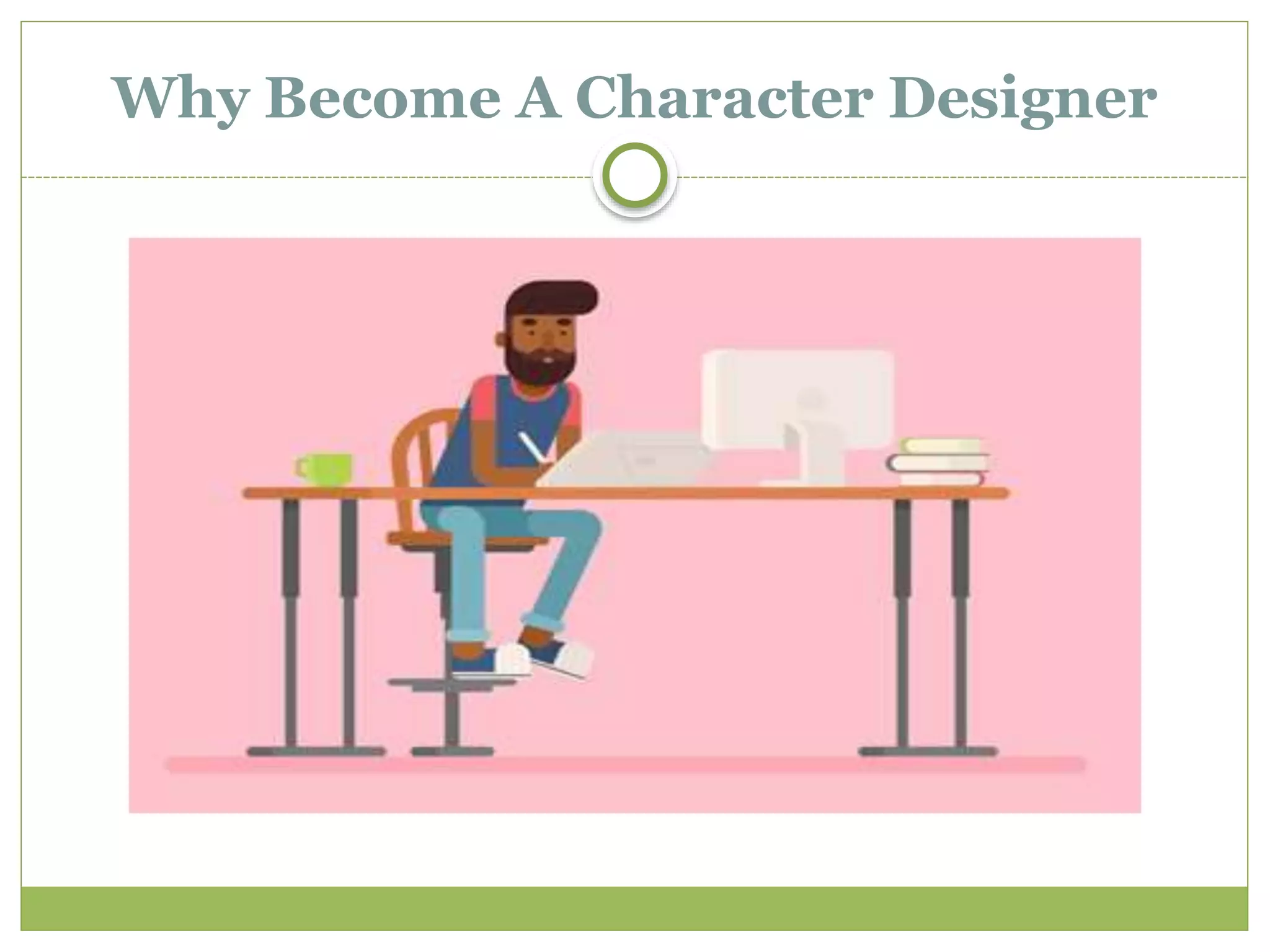 Why Become A Character Designer
 