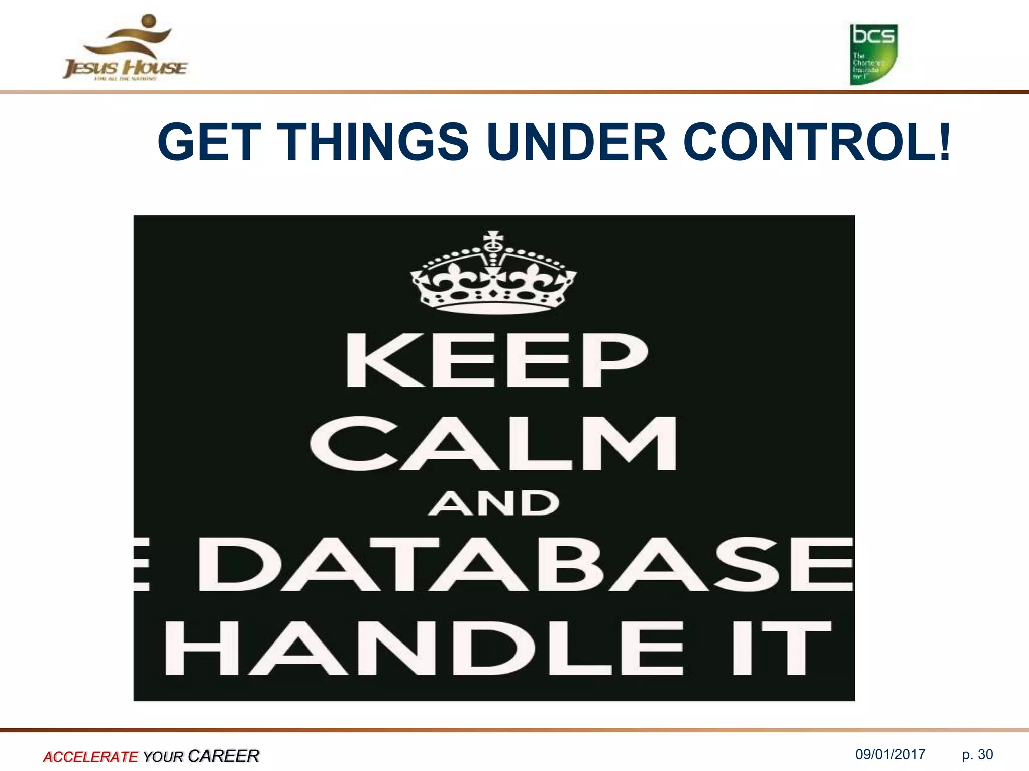 GET THINGS UNDER CONTROL!
09/01/2017ACCELERATE YOUR CAREER p. 30
 