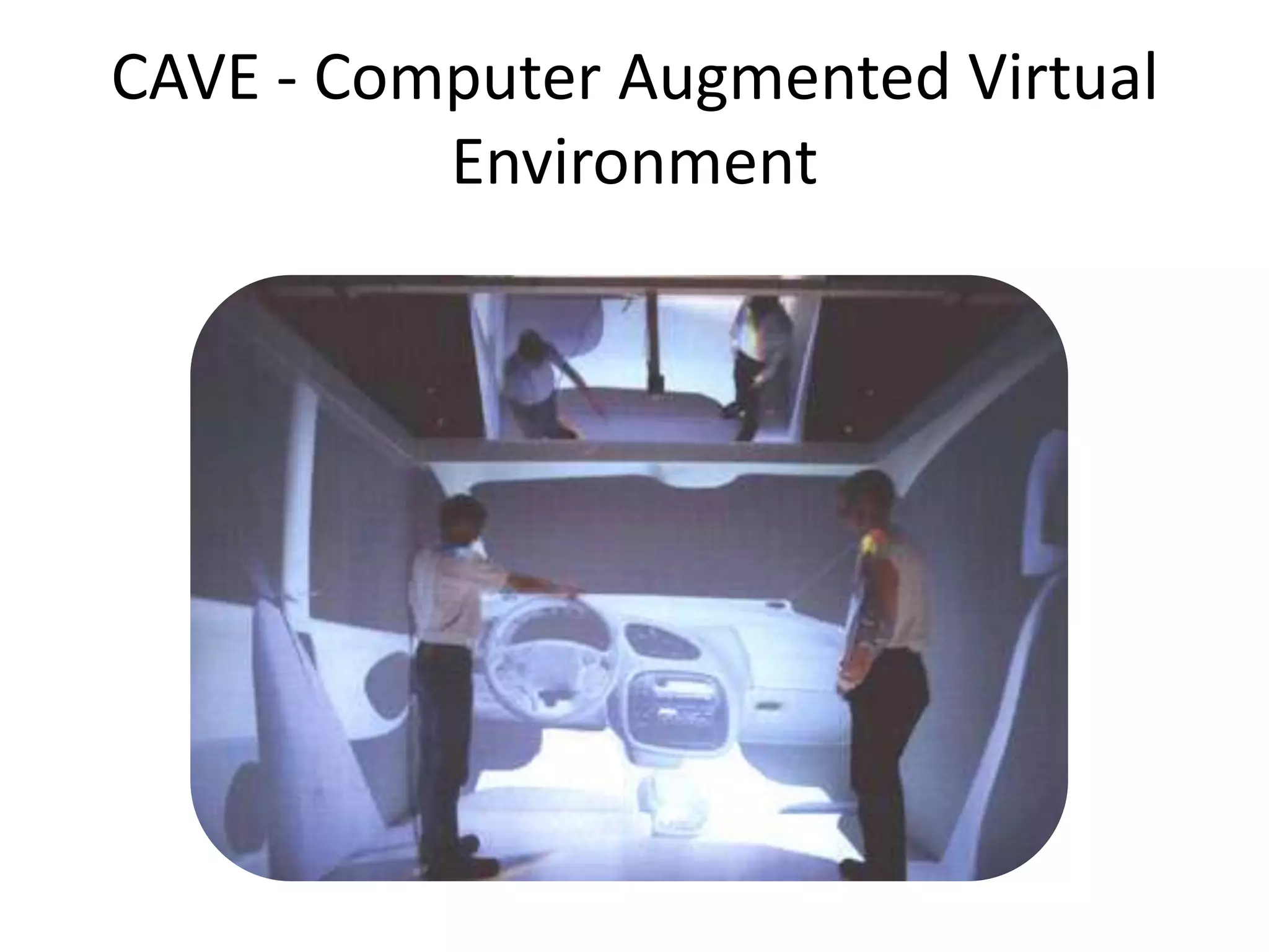 CAVE - Computer Augmented Virtual Environment