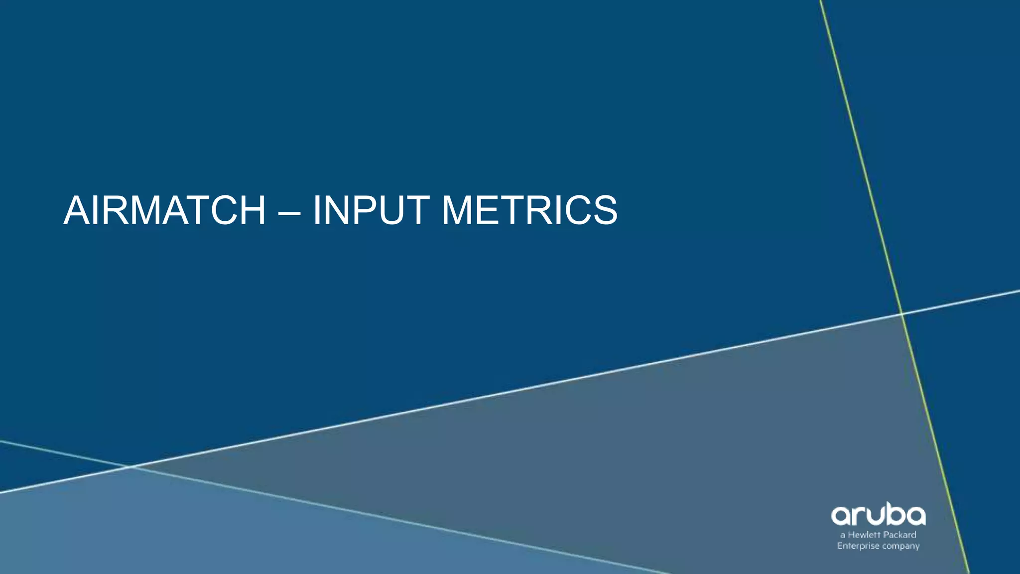 11
AIRMATCH – INPUT METRICS
 