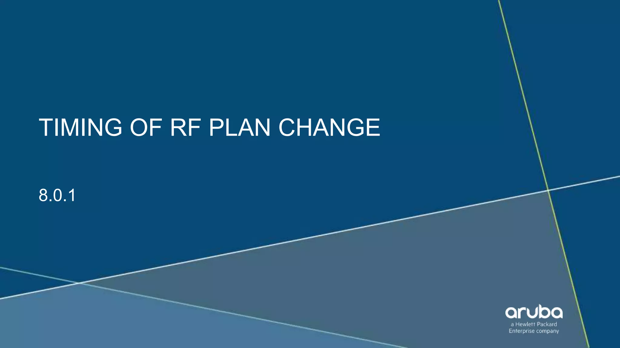 16
TIMING OF RF PLAN CHANGE
8.0.1
 