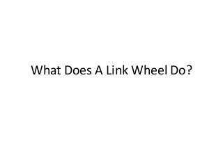 What Does A Link Wheel Do?
 