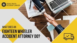 What Does an Eighteen Wheeler Accident Attorney Do?