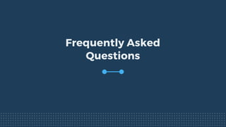 Frequently Asked
Questions
 