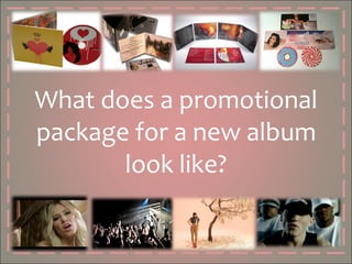 What does a promotional package for a new album look like? 