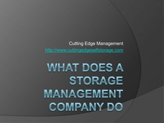 Cutting Edge Management
http://www.cuttingedgeselfstorage.com
 
