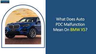 What Does Auto
PDC Malfunction
Mean On BMW X5?
 