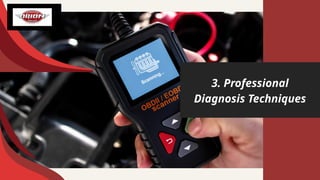 3. Professional
Diagnosis Techniques
 