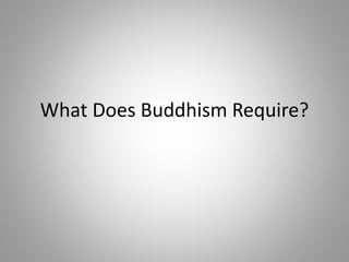 What Does Buddhism Require?
 