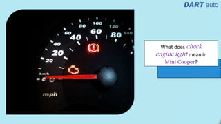 What does check
engine light mean in
Mini Cooper?
 