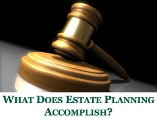 What Does Estate Planning Accomplish