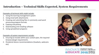 Introduction – Technical Skills Expected, System Requirements
24
Examples of technical skills might include:
1. Using the ...