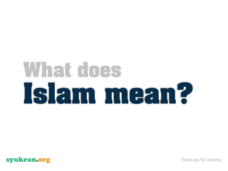 What does
Islam mean?

            Thank you for viewing
 