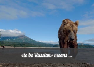 «to b Russia» means ... 
 