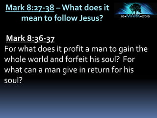 What Does It M Ean To Follow Jesus Mark 8 27 38 June 30 13