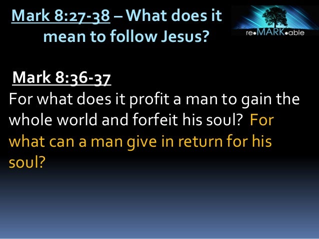 What Does It M Ean To Follow Jesus Mark 8 27 38 June 30 13 What Does It M Ean To Follow Jesus Mark 8 27 38 June 30 13