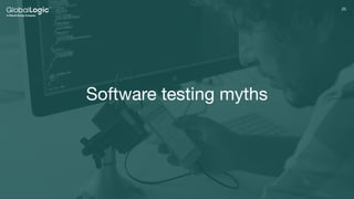 25
25
Software testing myths
 