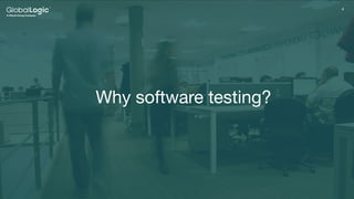 4
4
Why software testing?
 