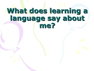 What does learning a language say about me? 