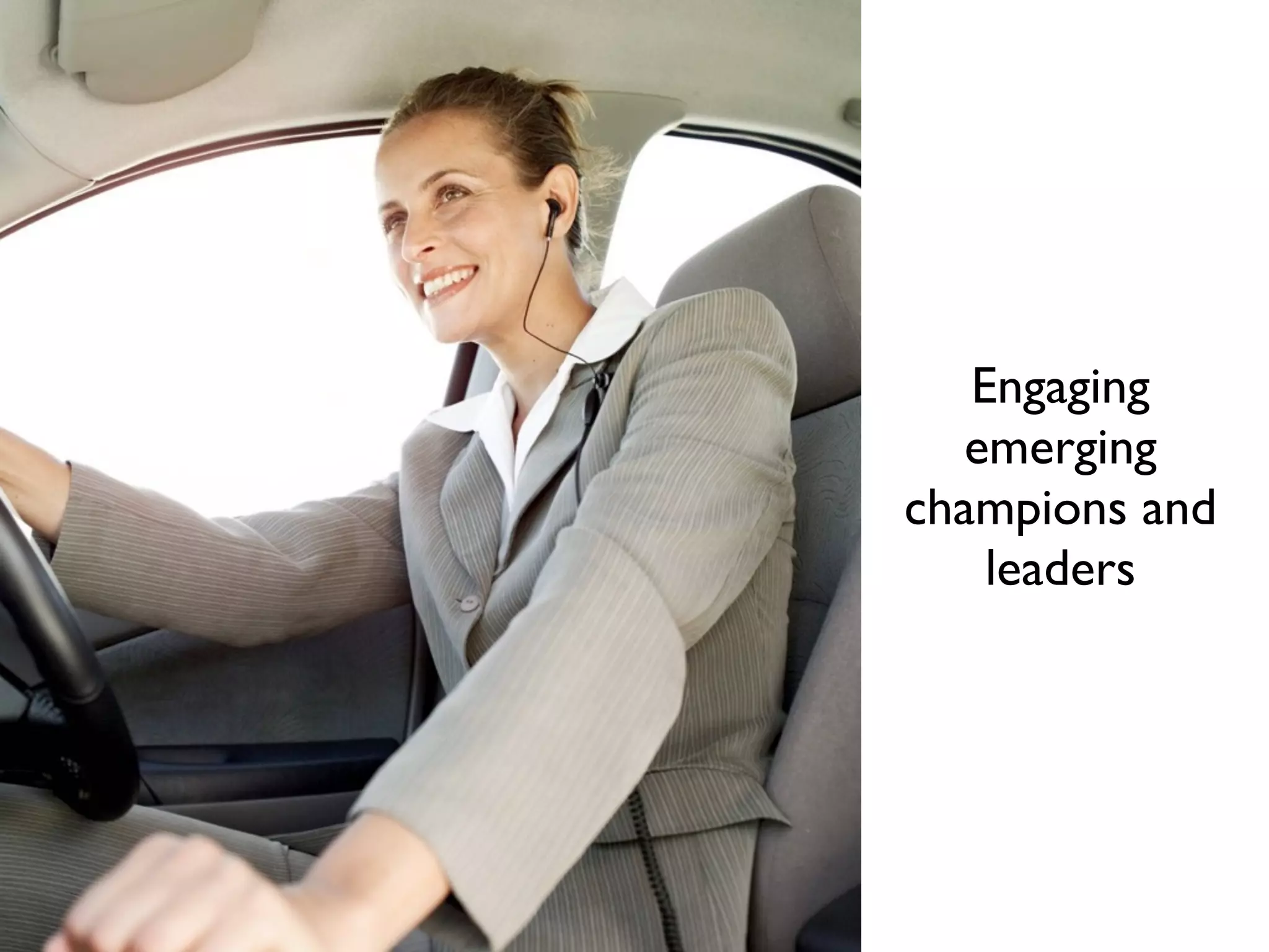 Engaging
emerging
champions and
leaders
 