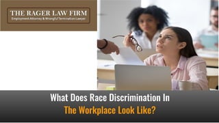 What Does Race Discrimination In
The Workplace Look Like?
 