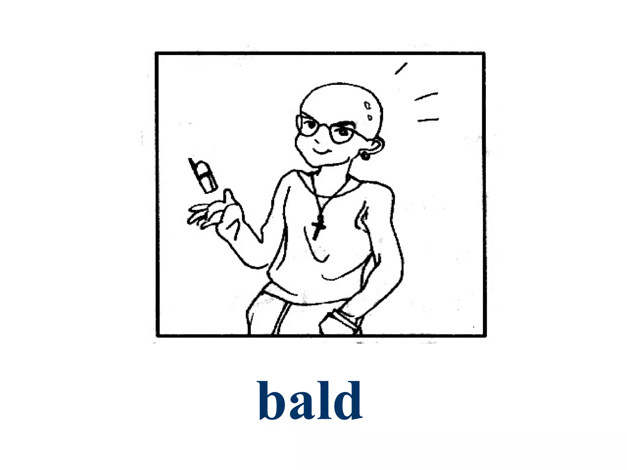 bald
 