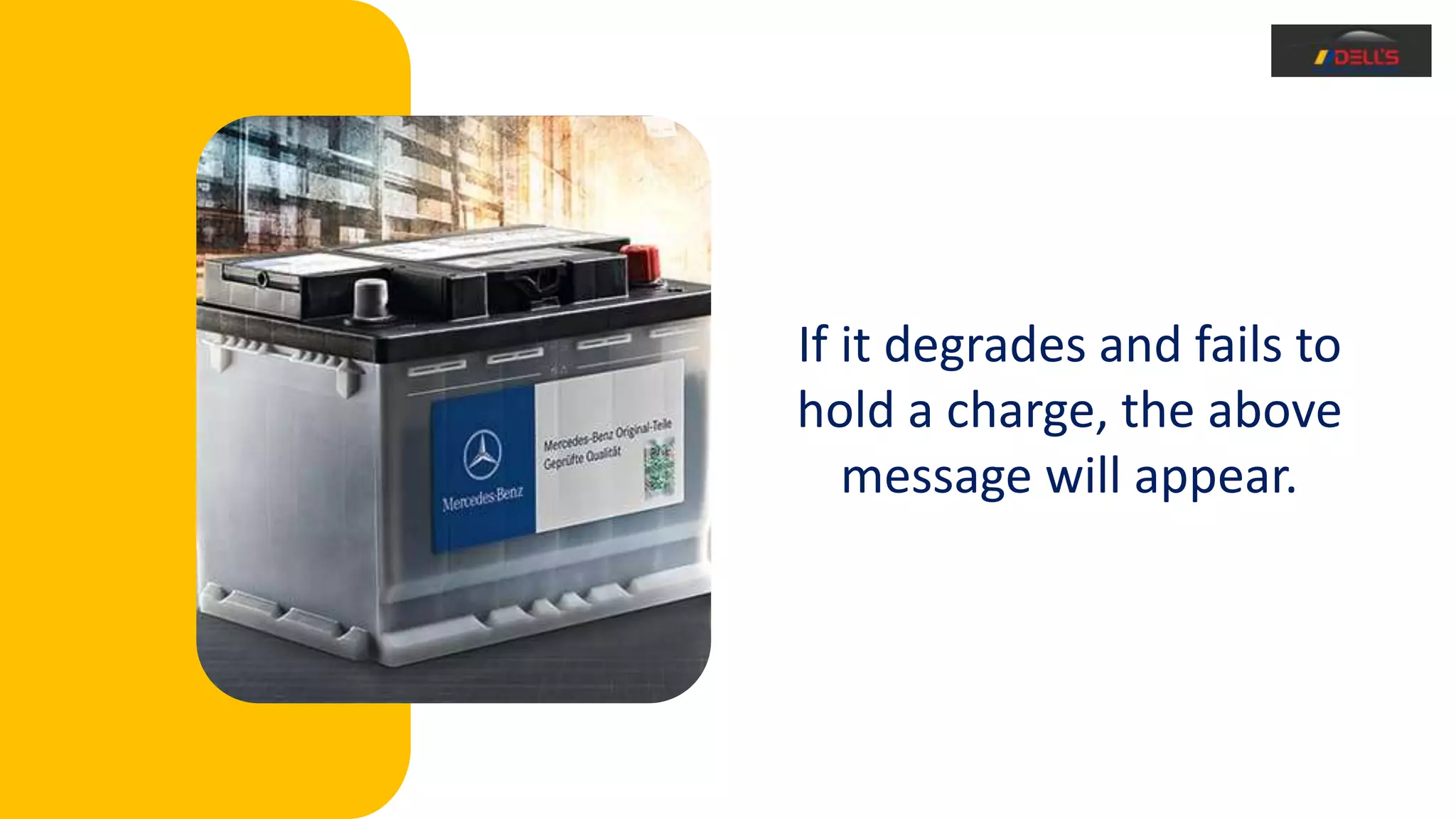 If it degrades and fails to
hold a charge, the above
message will appear.
 