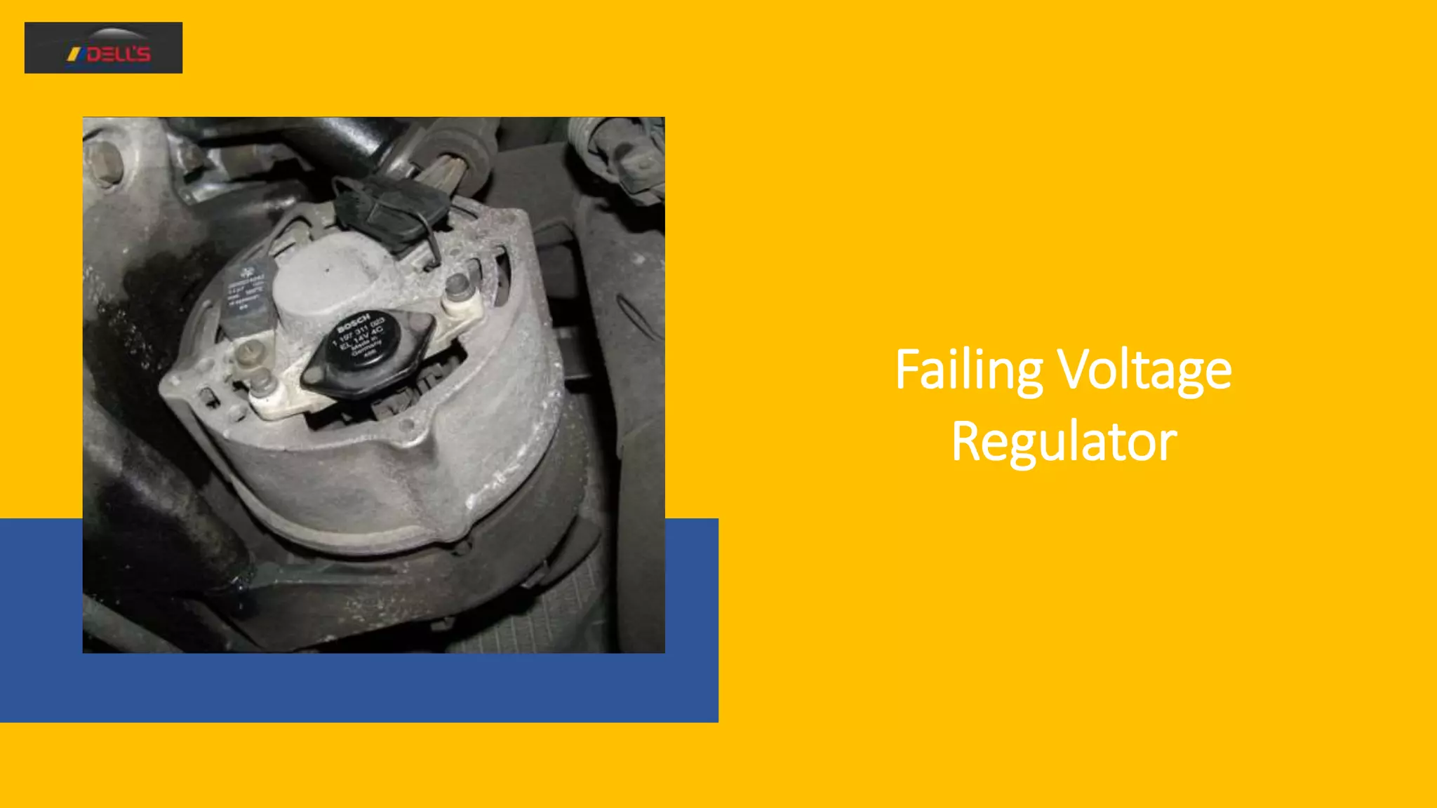 Failing Voltage
Regulator
 