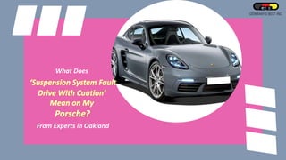 What Does ‘Suspension System Fault Drive With Caution’ Mean on My Porsche- From Experts in Oakland