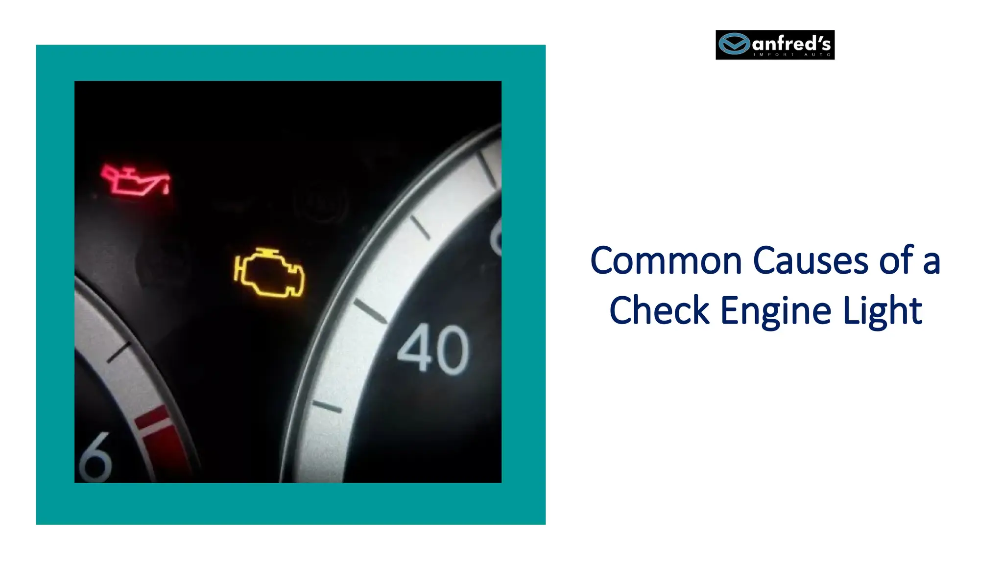 Common Causes of a
Check Engine Light
 