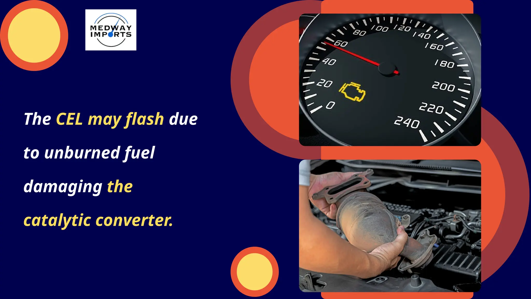 The CEL may flash due
to unburned fuel
damaging the
catalytic converter.