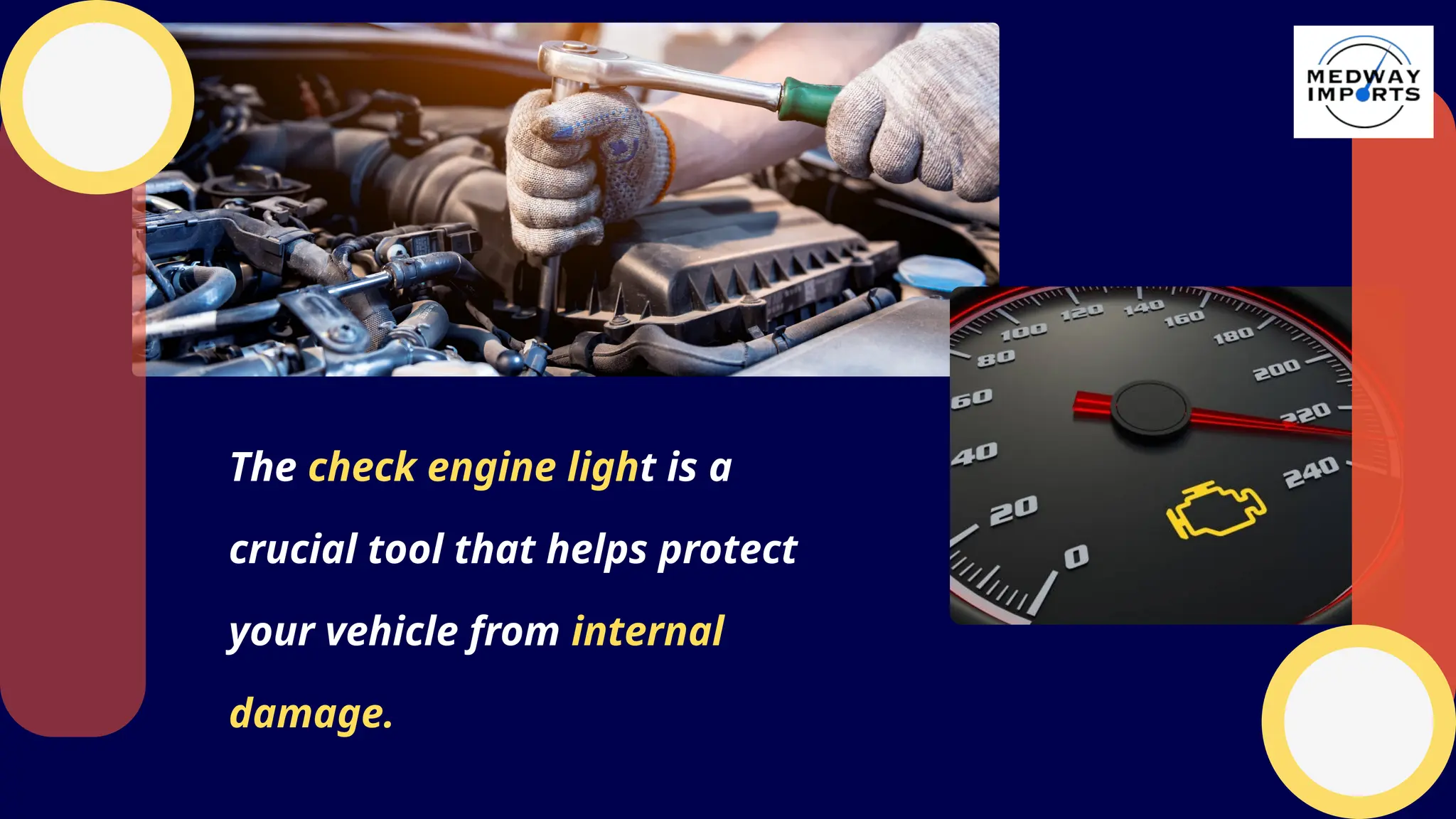 The check engine light is a
crucial tool that helps protect
your vehicle from internal
damage.