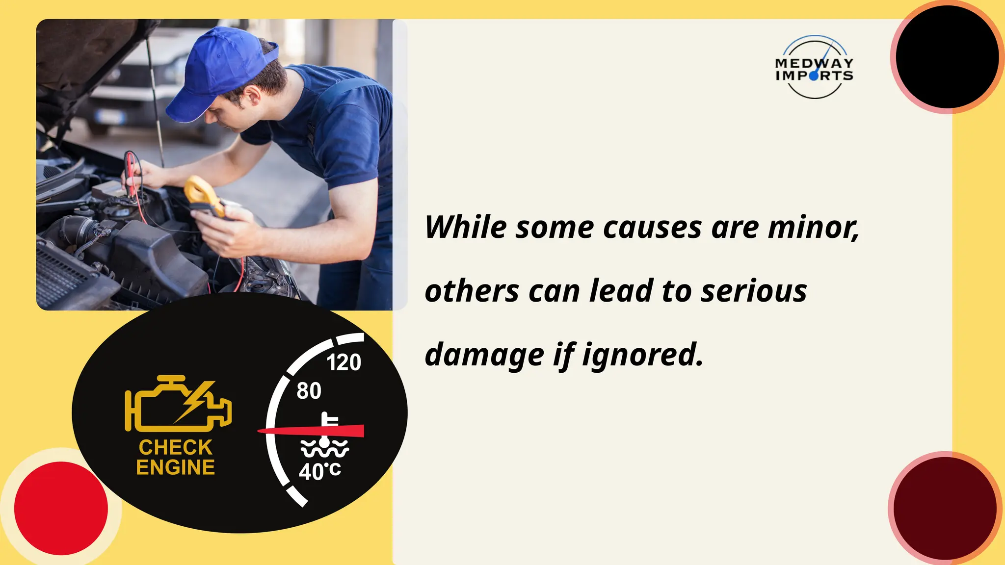 While some causes are minor,
others can lead to serious
damage if ignored.