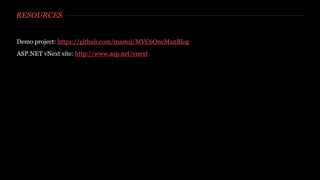RESOURCES
Demo project: https://github.com/mastoj/MVC6OneManBlog
ASP.NET vNext site: http://www.asp.net/vnext
 